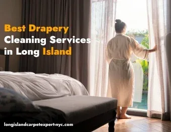The Best Drapery Cleaning Services in Long Island NY.